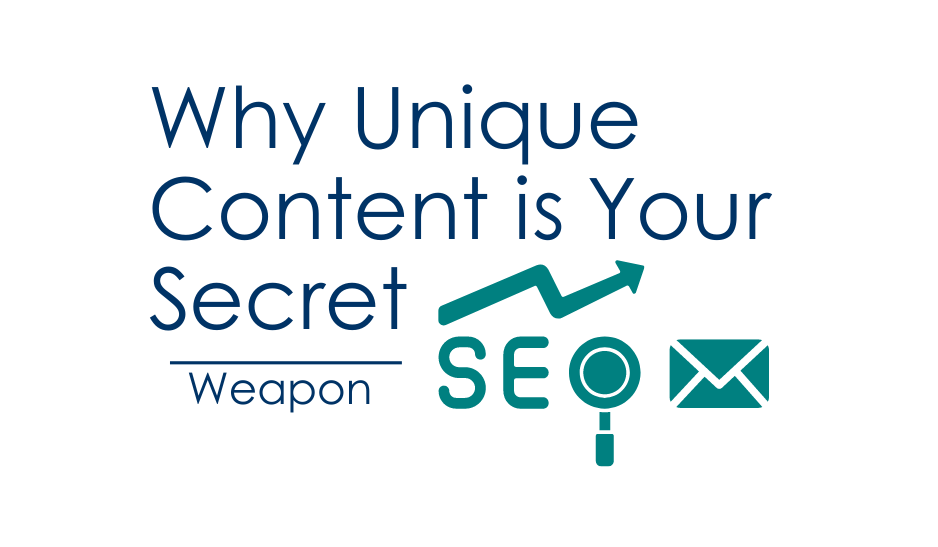 Why Unique Content is Your Secret Weapon